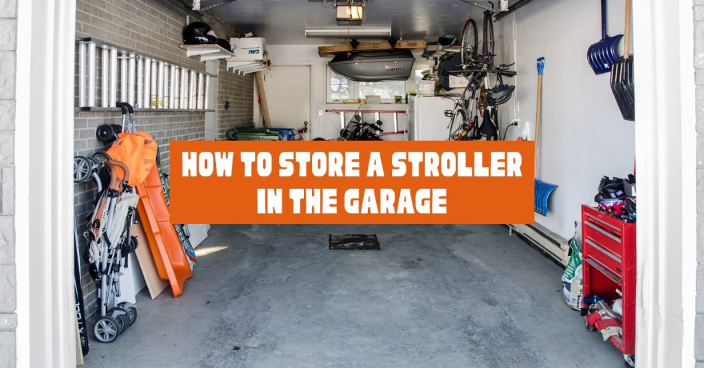 How to Store a Stroller in the Garage
